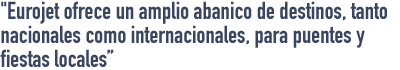 Eurojet ofrece un amplio abanico de destinos, tanto nacionales como internacionales