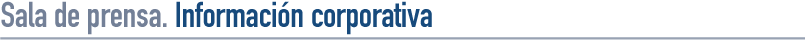 Sala de prensa. Información corporativa