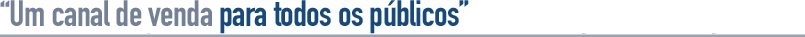 Um canal de venda para todos os públicos