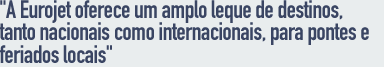 A Eurojet oferece um amplo leque de destinos tanto nacionais como internacionais