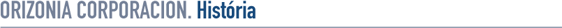 ORIZONIA CORPORACION. História